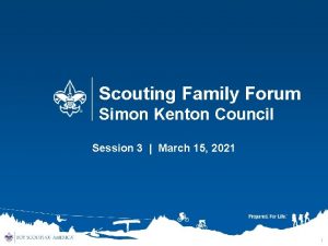 Scouting Family Forum Simon Kenton Council Session 3