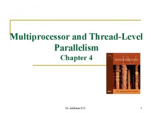 Multiprocessor and ThreadLevel Parallelism Chapter 4 Dr Anilkumar