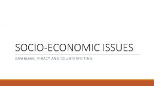 SOCIOECONOMIC ISSUES GAMBLING PIRACY AND COUNTERFEITING GAMBLING q