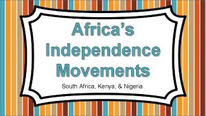 Africas Independence Movements South Africa Kenya Nigeria Standards