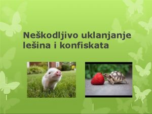 Nekodljivo uklanjanje leina i konfiskata Vanosti i znaenja