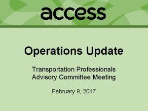 Operations Update Transportation Professionals Advisory Committee Meeting February