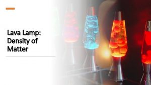 Lava Lamp Density of Matter Look Think 1