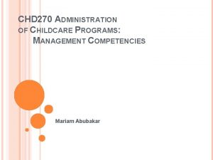 CHD 270 ADMINISTRATION OF CHILDCARE PROGRAMS MANAGEMENT COMPETENCIES