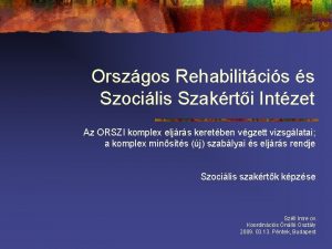 Orszgos Rehabilitcis s Szocilis Szakrti Intzet Az ORSZI