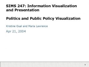SIMS 247 Information Visualization and Presentation Politics and