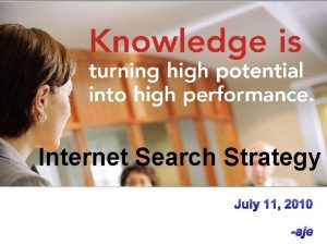 Internet Search Strategy July 11 2010 aje Advantages