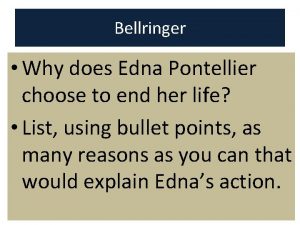 Bellringer Why does Edna Pontellier choose to end