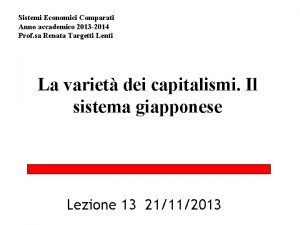 Sistemi Economici Comparati Anno accademico 2013 2014 Prof