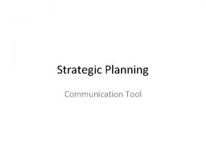 Strategic Planning Communication Tool What is Strategic Planning