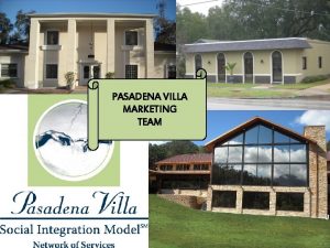 PASADENA VILLA MARKETING TEAM Pasadena Villas Referral Relations