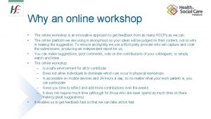 Why an online workshop The online workshop is