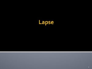 Lapse 1 Lapse defined Gift fails lapses because