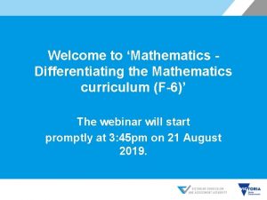 Welcome to Mathematics Differentiating the Mathematics curriculum F6