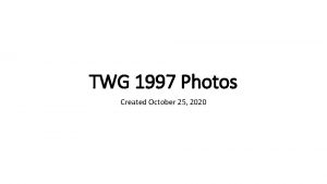 TWG 1997 Photos Created October 25 2020 1997