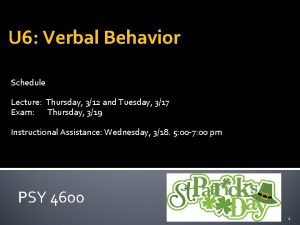 U 6 Verbal Behavior Schedule Lecture Thursday 312