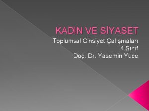 KADIN VE SYASET Toplumsal Cinsiyet almalar 4 Snf