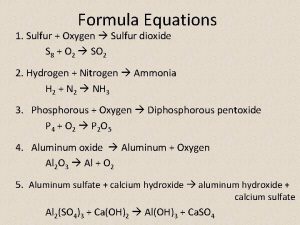 Formula Equations 1 Sulfur Oxygen Sulfur dioxide S