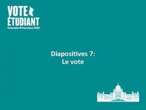 Diapositives 7 Le vote Pourquoi pensezvous quil est