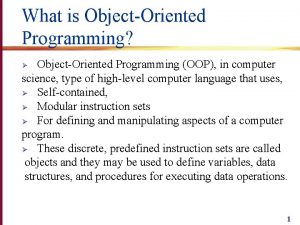 What is ObjectOriented Programming ObjectOriented Programming OOP in