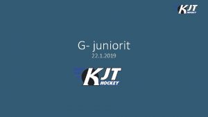 G juniorit 22 1 2019 Illan agenda Kauden
