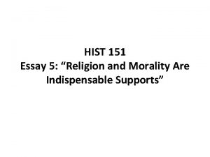 HIST 151 Essay 5 Religion and Morality Are