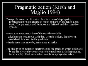 Pragmatic action Kirsh and Maglio 1994 Taskperformance is