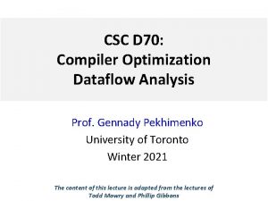 CSC D 70 Compiler Optimization Dataflow Analysis Prof