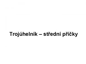 Trojhelnk stedn pky Trojhelnk stedn pky Stedn pka