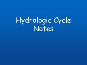 Hydrologic Cycle Notes Introduction The total amount of