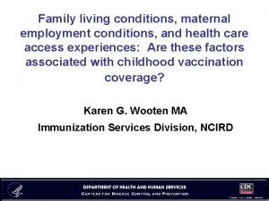 Family living conditions maternal employment conditions and health