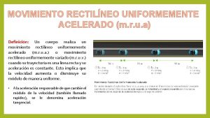 MOVIMIENTO RECTILNEO UNIFORMEMENTE ACELERADO m r u a