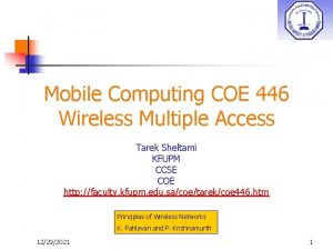 Mobile Computing COE 446 Wireless Multiple Access Tarek