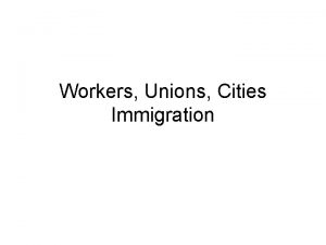 Workers Unions Cities Immigration Workers Work Division of