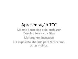 Apresentao TCC Modelo Fornecido pelo professor Douglas Pereira