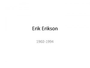 Erikson 1902 1994 Infant Oral Sensory Age 0