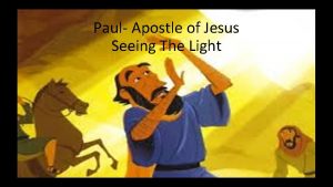 Paul Apostle of Jesus Seeing The Light Paul