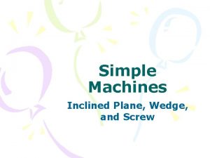 Simple Machines Inclined Plane Wedge and Screw Look