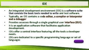 IDE An integrated development environment IDE is a