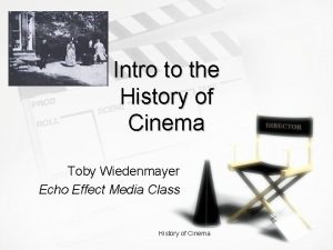 Intro to the History of Cinema Toby Wiedenmayer