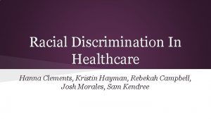 Racial Discrimination In Healthcare Hanna Clements Kristin Hayman