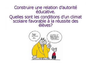 Construire une relation dautorit ducative Quelles sont les