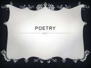 POETRY TYPES OF POETRY v Free verse Poetry