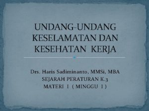 UNDANGUNDANG KESELAMATAN DAN KESEHATAN KERJA Drs Haris Sadiminanto