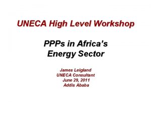 UNECA High Level Workshop PPPs in Africas Energy