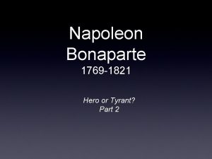 Napoleon Bonaparte 1769 1821 Hero or Tyrant Part