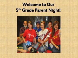 Welcome to Our 5 th Grade Parent Night