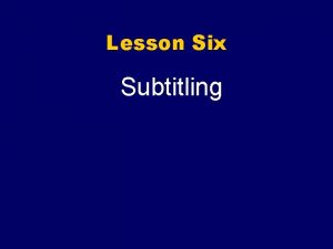 Lesson Six Subtitling Jakobson Intralingual l Interlingual l