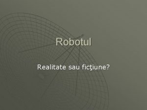 Robotul Realitate sau ficiune Big dog u Big