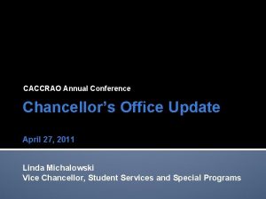 CACCRAO Annual Conference Chancellors Office Update April 27